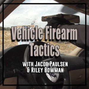 Vehicle Firearm Tactics