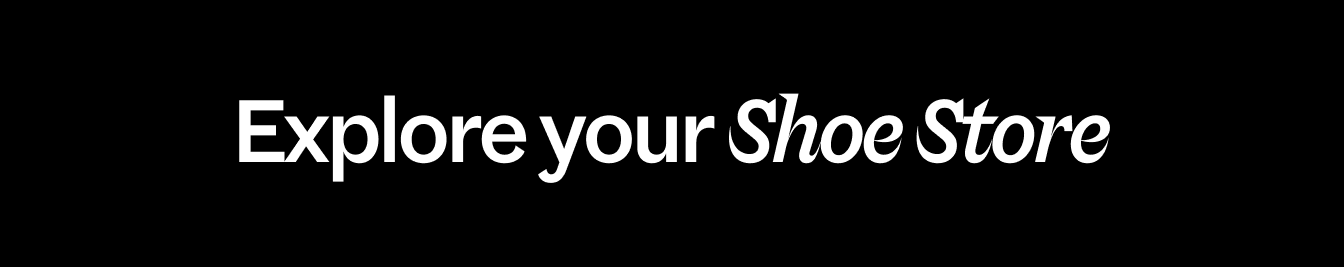 Explore your Shoe Store!