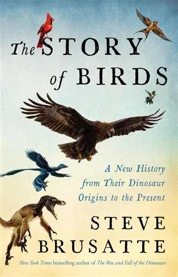 The Story of Birds, by Steve Brusatte