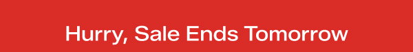 A bright red background with white text that says Hurry, Sale Ends Tomorrow.