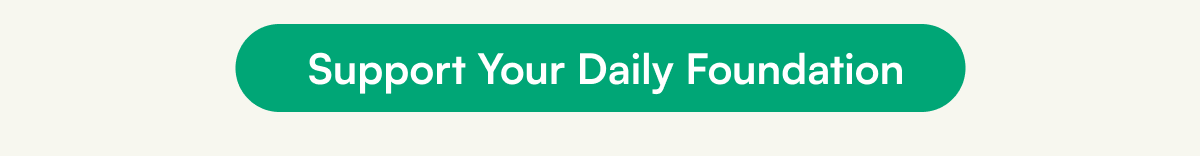 Support Your Daily Foundation 