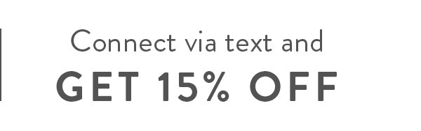 connect via text and get 15% off