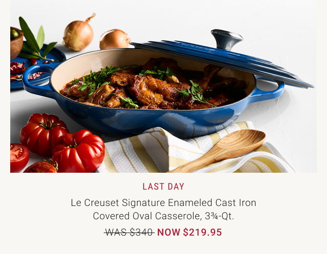 LAST DAY - Le Creuset Signature Enameled Cast Iron Covered Oval Casserole, 3¾-Qt. - WAS $340 - NOW $219.95