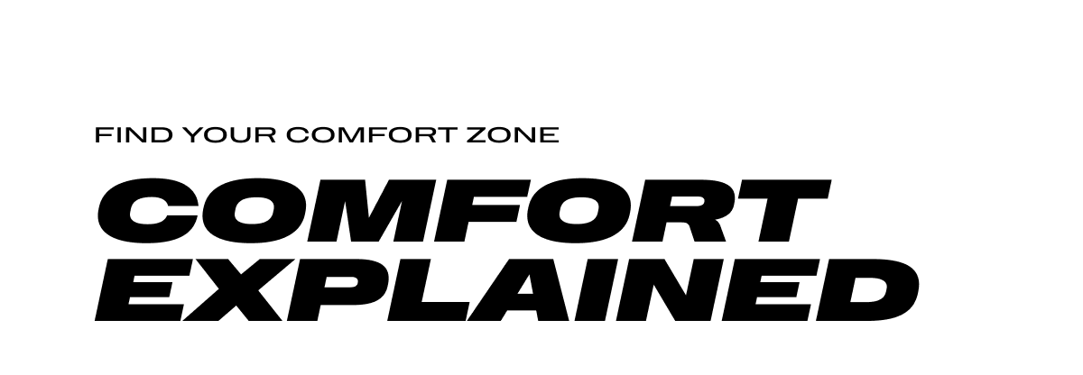 Find your Comfort Zone  -Comfort Explained.