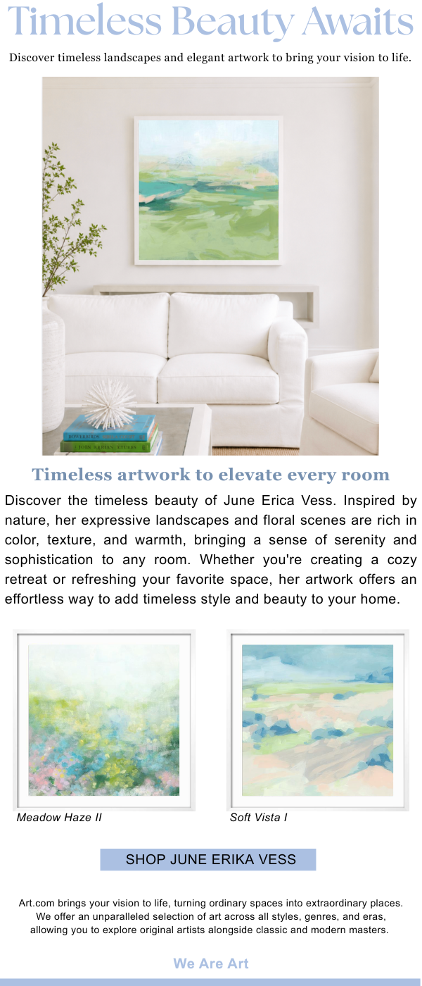 Timeless Beauty Awaits - Discover timeless landscapes and elegant artwork to bring your vision to life. Timeless artwork to elevate every room - Discover the timeless beauty of June Erica Vess. Inspired by nature, her expressive landscapes and floral scenes are rich in color, texture, and warmth, bringing a sense of serenity and sophistication to any room. Whether you're creating a cozy retreat or refreshing your favorite space, her artwork offers an effortless way to add timeless style and beauty to your home.
