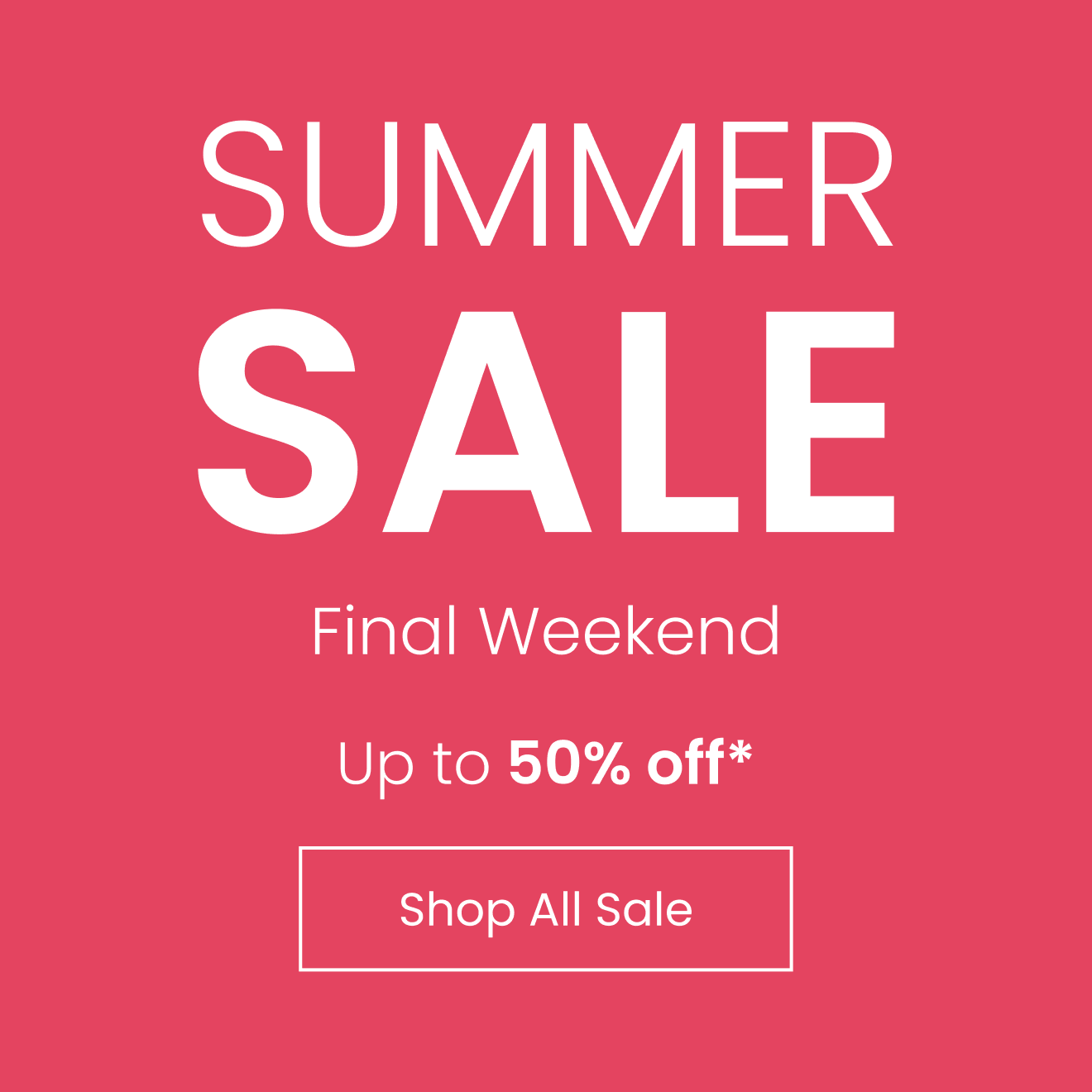 Summer Sale: Up to 50% Off*