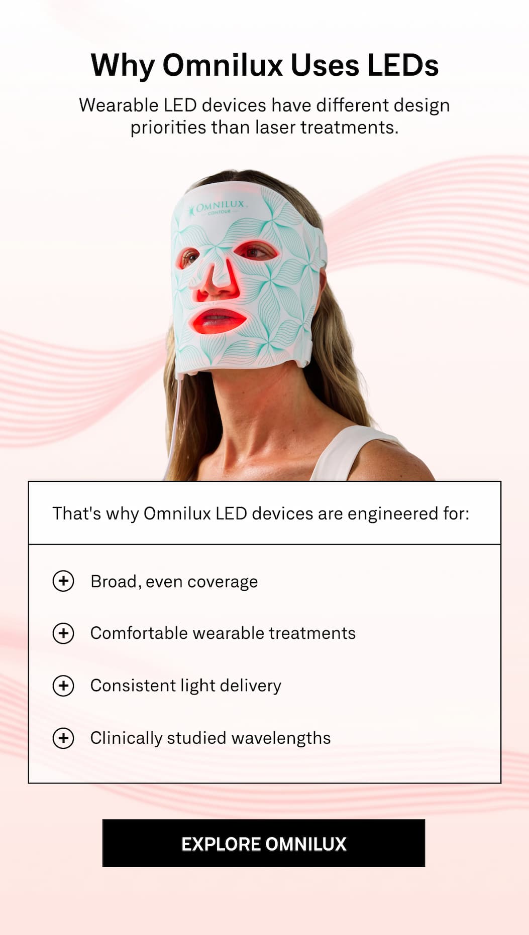 Omnilux wearable LED devices are designed for comfortable, even light delivery using clinically studied wavelengths.