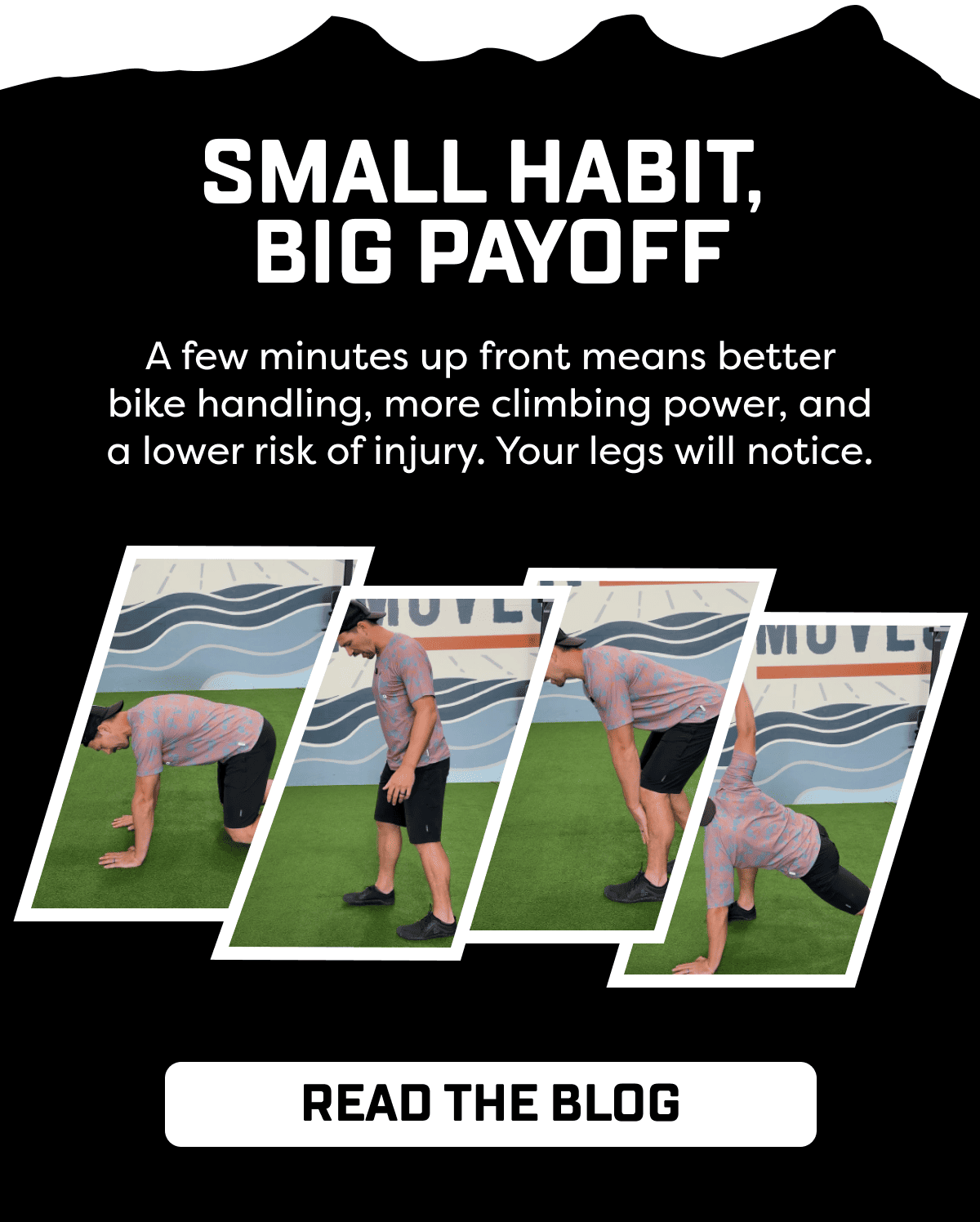 A few minutes up front means better bike handling, more climbing power, and a lower risk of injury. Your legs will notice.