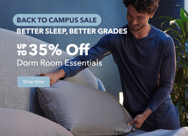 Back to Campus Sale: Better Sleep, Better Grades - Up To 35% Off Dorm Room Essentials