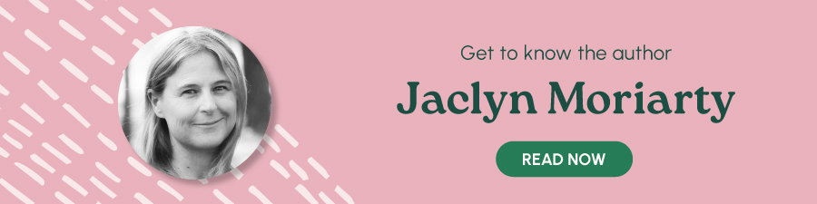 Get to know the author Jaclyn Moriarty