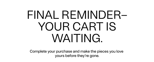 Final Reminder—your cart is waiting