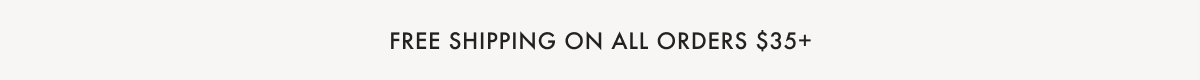 Free Standard Shipping On All Orders $35+