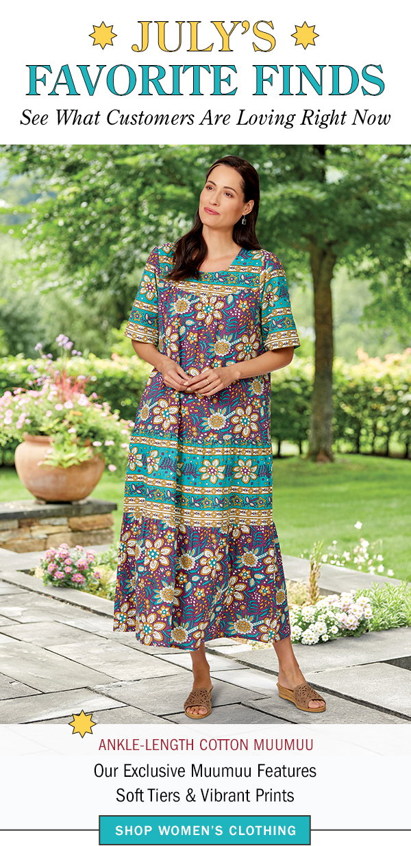 July's Favorite Finds. See What Customers Are Loving Right Now. Ankle-Length Cotton Muumuu Our Exclusive Muumuu Features Soft Tiers & Vibrant Prints. Shop Women's Clothing. Ankle-Length Cotton Muumuu