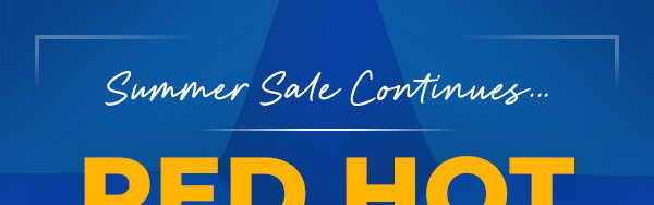 Summer Sale Continues Red Hot Prices On Sizzling Styles