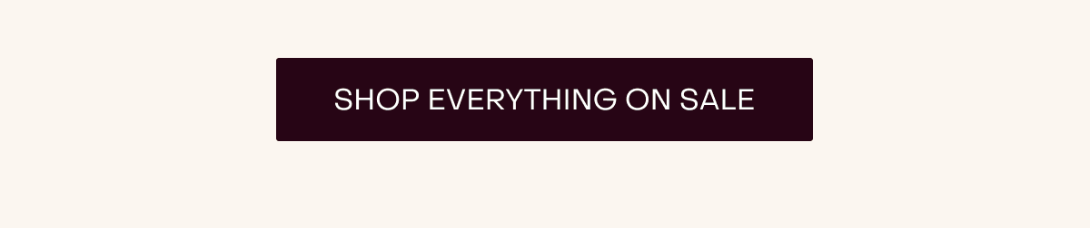 SHOP EVERYTHING ON SALE