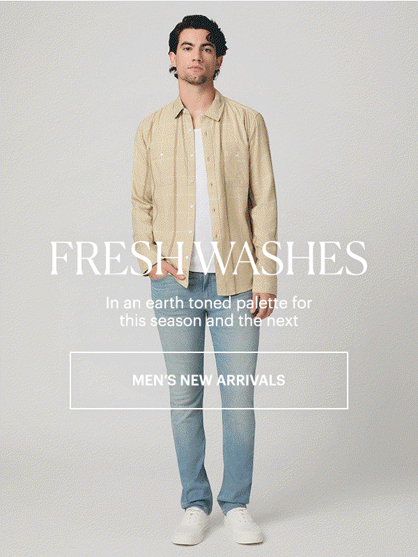 Fresh Washes: In an earth toned palette for this season and the next. Featuring images of a man wearing light blue wash denim jeans, white tank and beige plaid shirt.