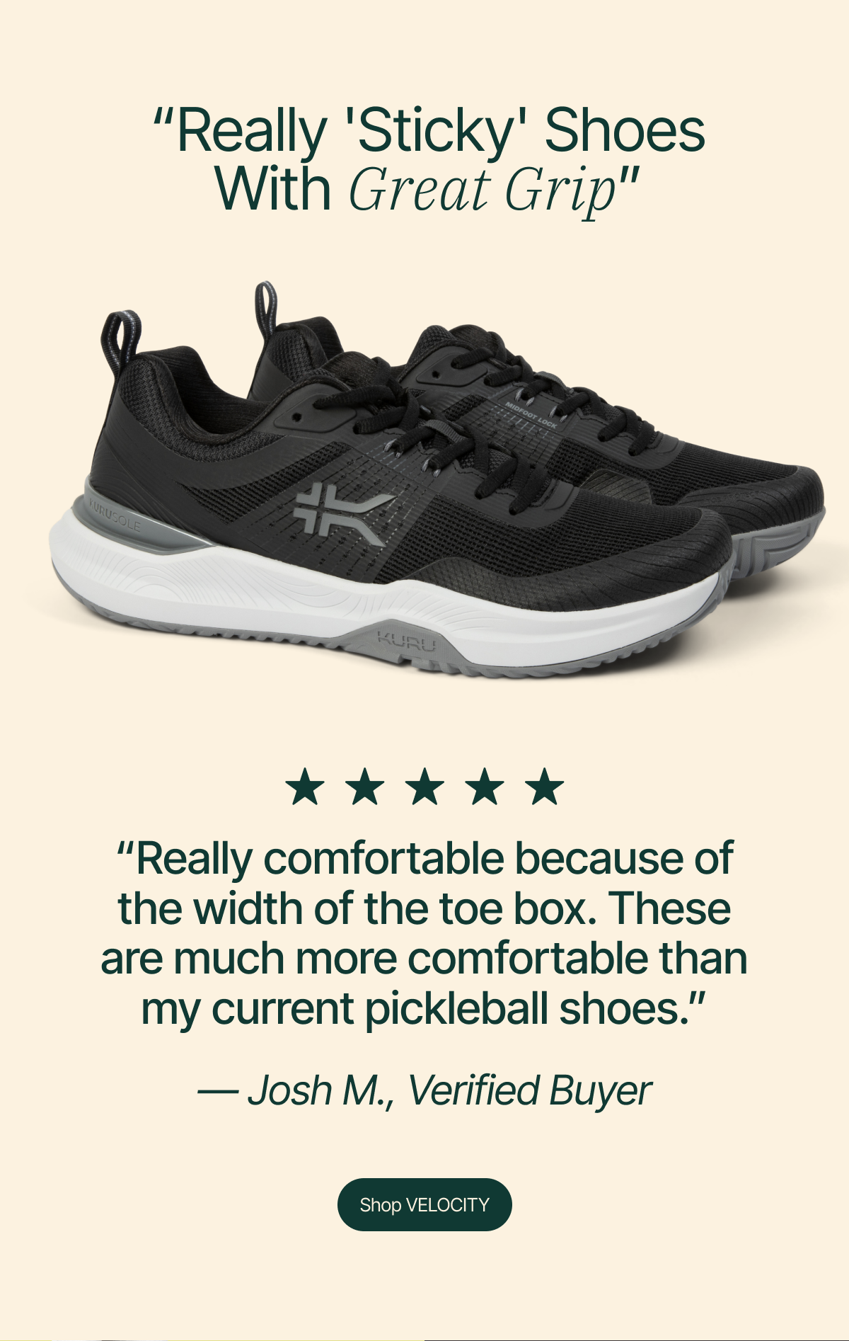 "Much more comfortable than my current pickleball shoes."