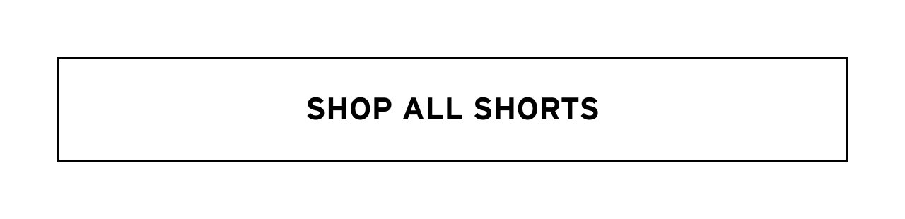 SHOP ALL SHORTS