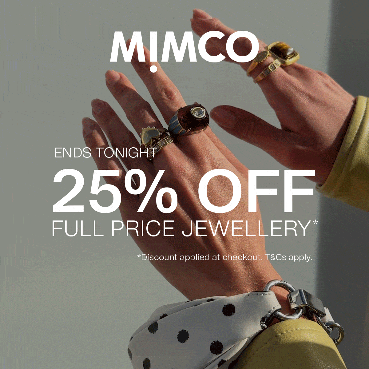 MIMCO | ENDS SUNDAY | 25% OFF FULL PRICE JEWELLERY* *Discount applied at checkout. T&Cs apply.