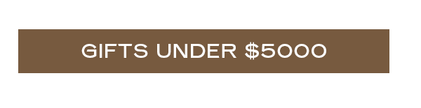[Gifts Under $5000]