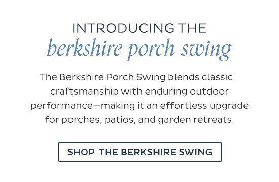 Introducing the Berkshire Porch Swing - The xBerkshire Porch Swing blends classic craftsmanship with enduring outdoor performance - making it an effortless upgrade for porches, patios, and garden retreats. Shop the Berkshire Swing