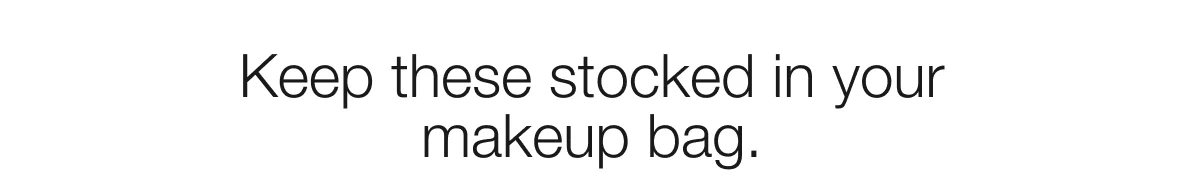 Keep these stocked in your makeup bag.