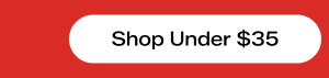 Shop Under $35.