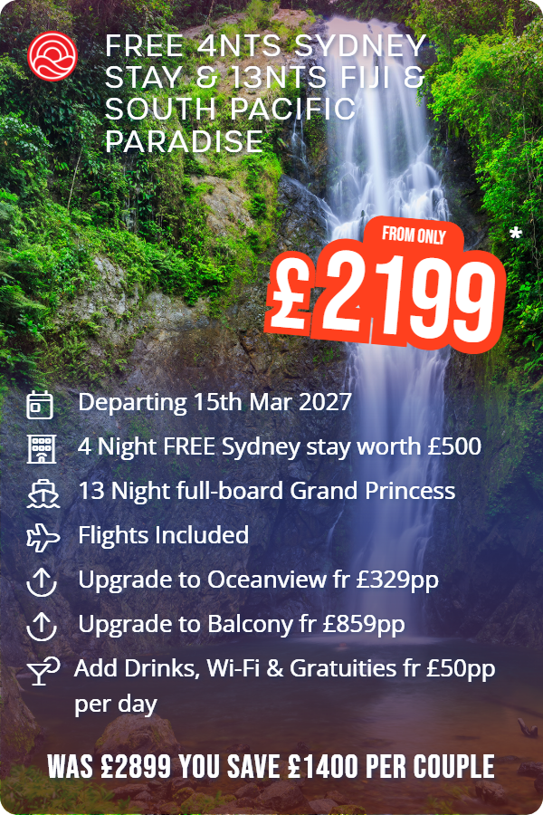 Free 4nts Sydney Stay & 13nts Fiji & South Pacific Paradise – Smart Holiday promotional image. From £2,199 Includes: Departing 15th Mar 2027, 4 Night FREE Sydney stay worth £500, 13 Night full-board Grand Princess, Flights Included, Upgrade to Oceanview fr £329pp, Upgrade to Balcony fr £859pp, Add Drinks, Wi-Fi & Gratuities fr £50pp per day. WAS £2899 YOU SAVE £1400 PER COUPLE