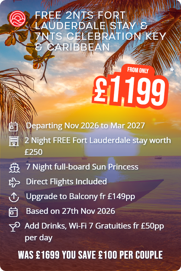 Free 2nts Fort Lauderdale Stay & 7nts Celebration Key & Caribbean – Smart Holiday promotional image. From £1,199 Includes: Departing Nov 2026 to Mar 2027, 2 Night FREE Fort Lauderdale stay worth £250, 7 Night full-board Sun Princess, Direct Flights Included, Upgrade to Balcony fr £149pp, Based on 27th Nov 2026, Add Drinks, Wi-Fi 7 Gratuities fr £50pp per day. WAS £1699 YOU SAVE £100 PER COUPLE