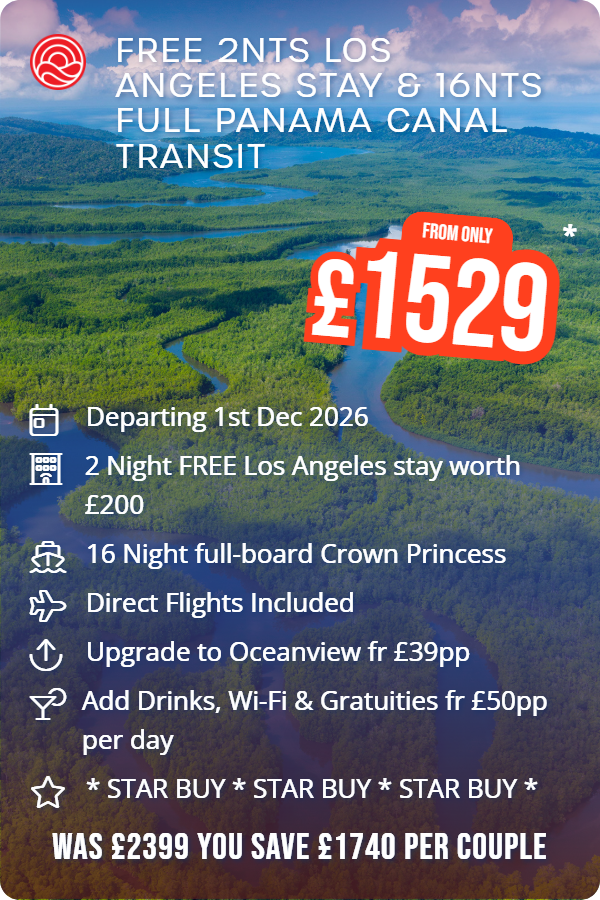 Free 2nts Los Angeles Stay & 16nts Full Panama Canal Transit – Smart Holiday promotional image. From £1,529 Includes: Departing 1st Dec 2026, 2 Night FREE Los Angeles stay worth £200, 16 Night full-board Crown Princess, Direct Flights Included, Upgrade to Oceanview fr £39pp, Add Drinks, Wi-Fi & Gratuities fr £50pp per day, * STAR BUY * STAR BUY * STAR BUY *. WAS £2399 YOU SAVE £1740 PER COUPLE