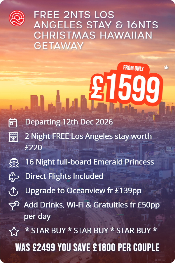 Free 2nts Los Angeles Stay & 16nts Christmas Hawaiian Getaway – Smart Holiday promotional image. From £1,599 Includes: Departing 12th Dec 2026, 2 Night FREE Los Angeles stay worth £220, 16 Night full-board Emerald Princess, Direct Flights Included, Upgrade to Oceanview fr £139pp, Add Drinks, Wi-Fi & Gratuities fr £50pp per day, * STAR BUY * STAR BUY * STAR BUY *. WAS £2499 YOU SAVE £1800 PER COUPLE