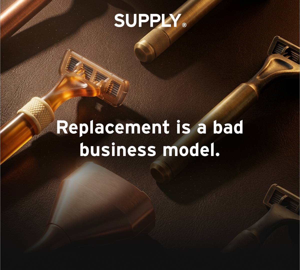 SUPPLY. Replacement is a bad business model. 