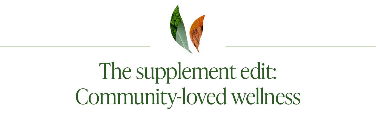 The Supplement edit: Shop Community-loved Wellness