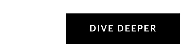 Dive Deeper