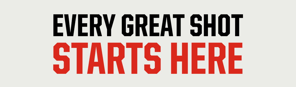 Header: Every Great Shot Starts Here