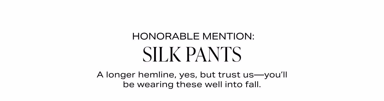 Honorable Mention: Silk Pants
