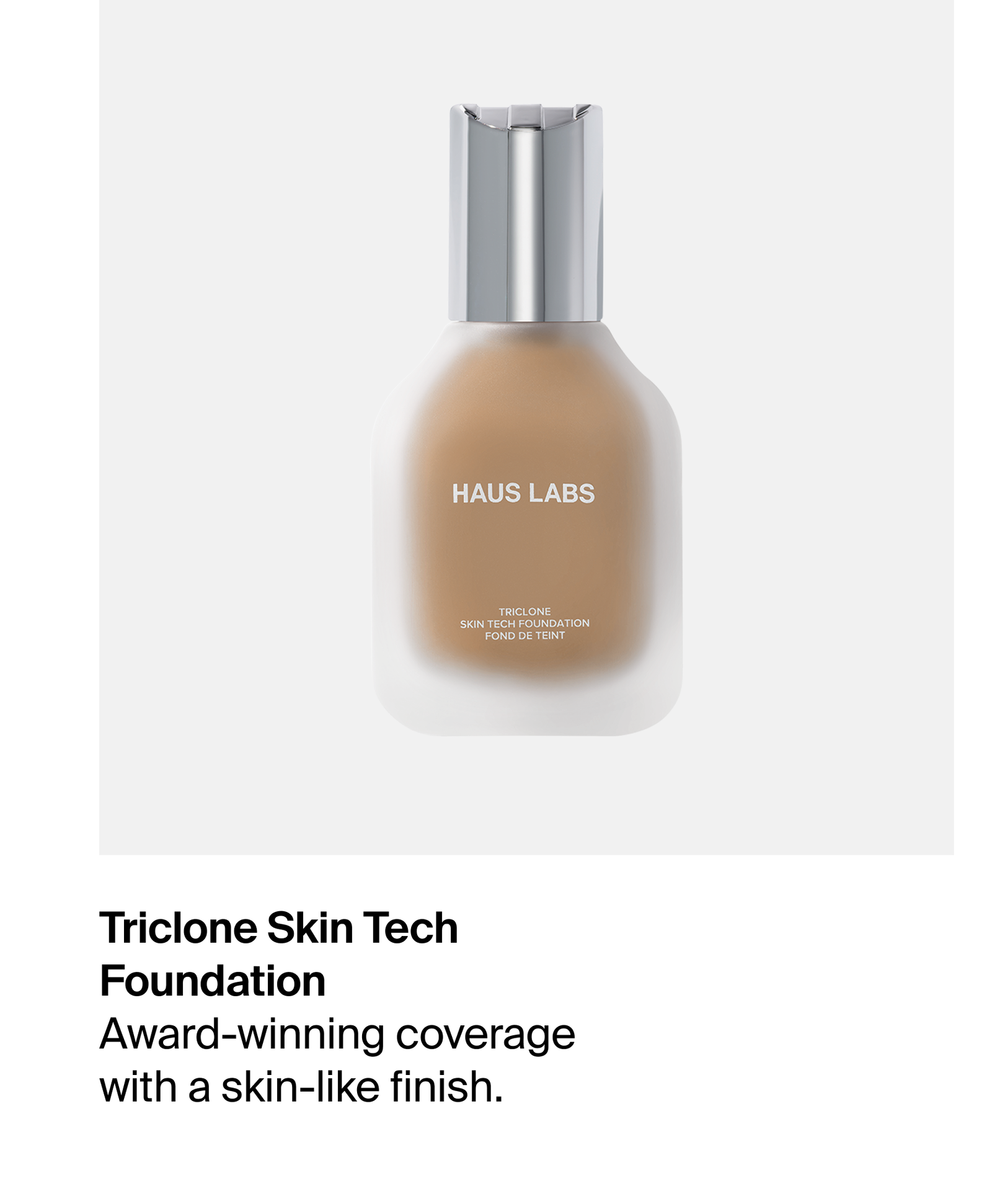Haus Labs Triclone Skin Tech Foundation. Award winning coverage with a skin like finish