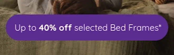 Up to 40% of selected bed frames*