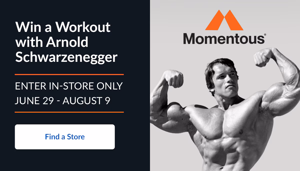 Win a Workout with Arnold Schwarzenegger. Find a Store