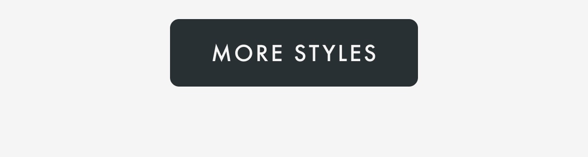 More Styles