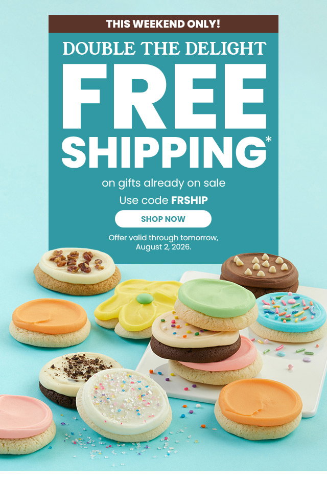 This weekend only! Double the Delight - Free Shipping on gifts already on sale for a sweet summer deal