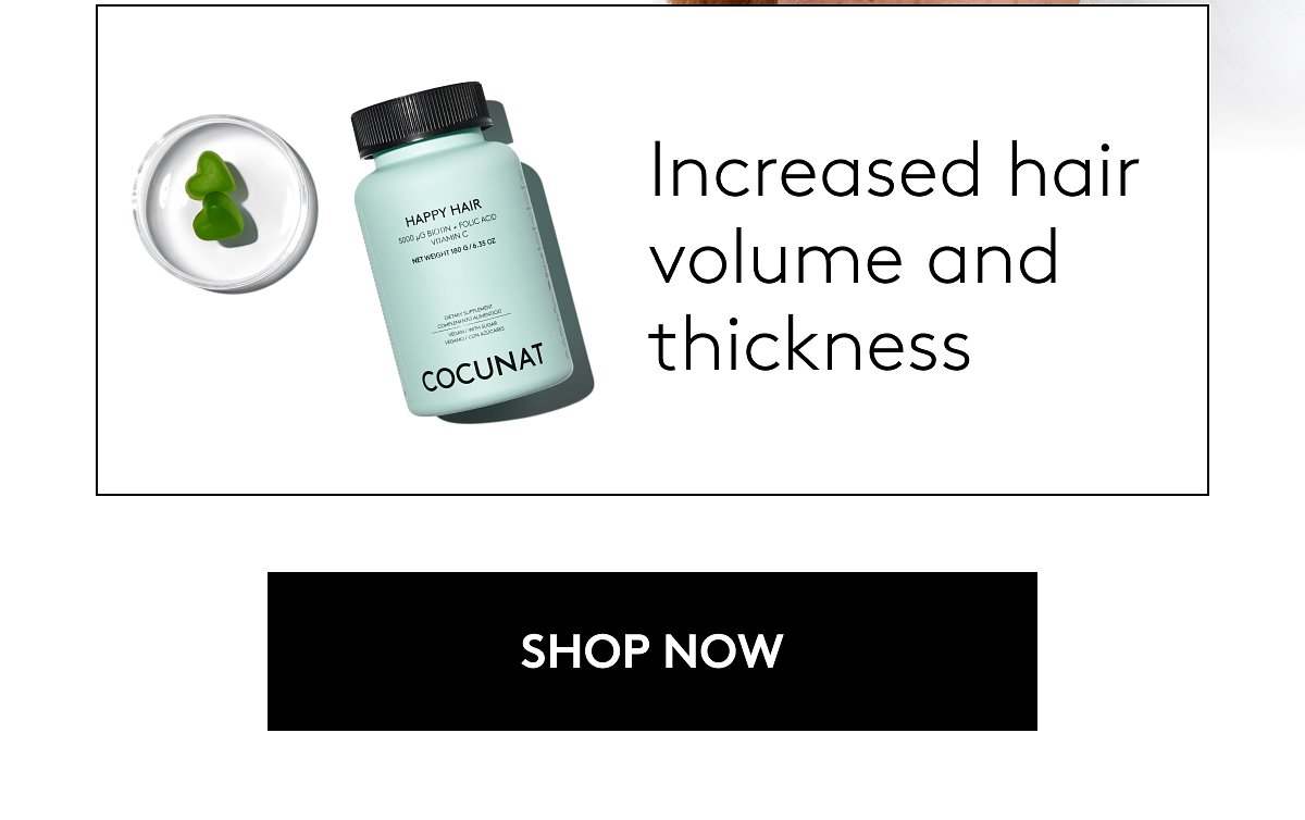 Increased hair volume and thickness | shop now