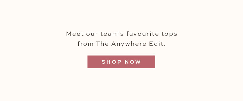 Meet our team's favourite tops from The Anywhere Edit.