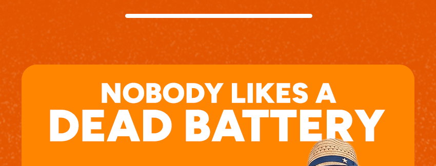 Nobody likes a dead battery