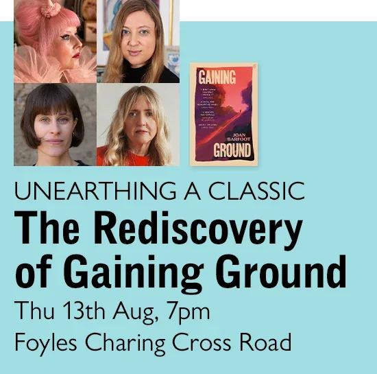 UNEARTHING A CLASSIC | The Rediscovery of Gaining Ground | Thu 13th Aug, 7pm | Foyles Charing Cross Road 