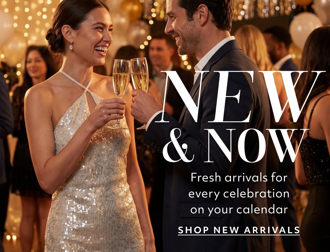 Fresh arrivals for every celebration on your calendar Shop new arrivals