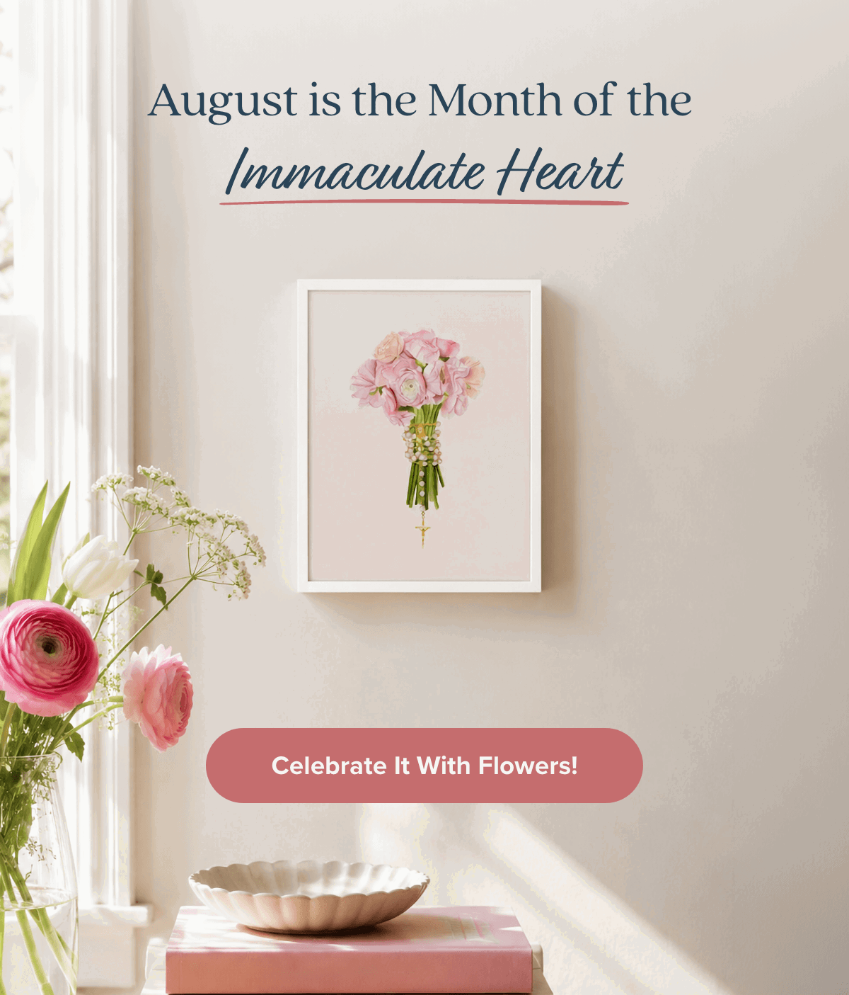 August is the Month of the Immaculate Heart. Celebrate with Flowers!