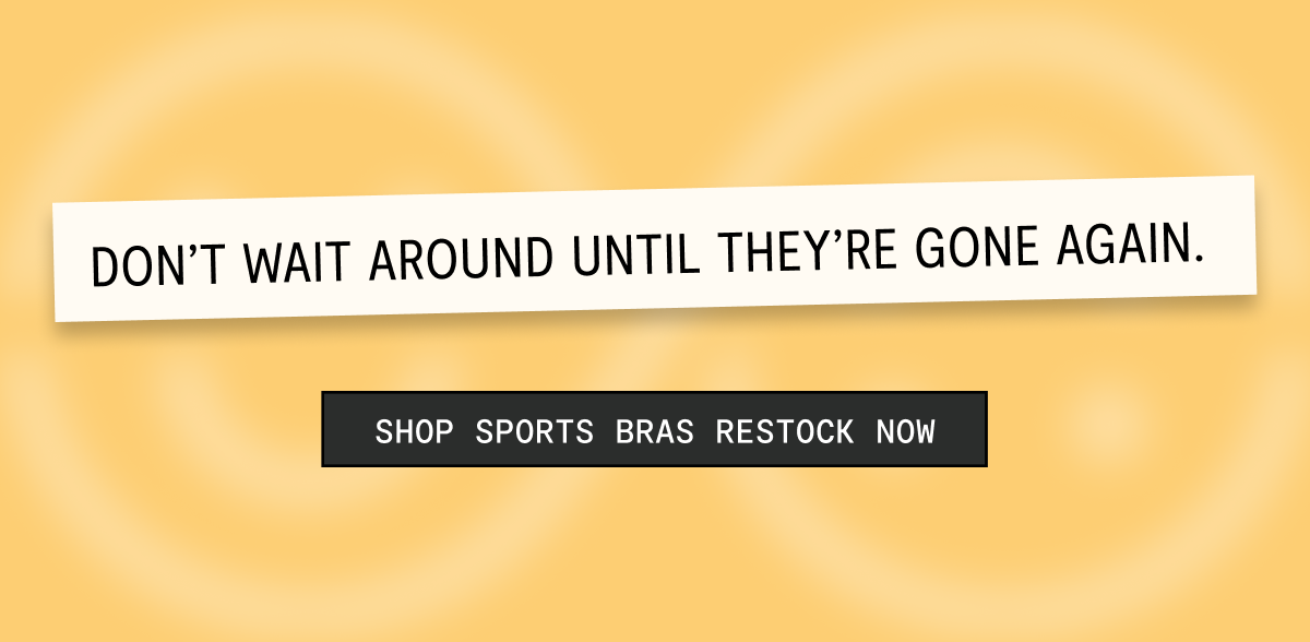 Don't Wait | Shop Restock Now