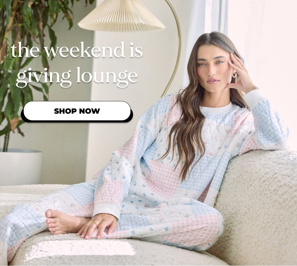 the weekend is giving lounge SHOP NOW