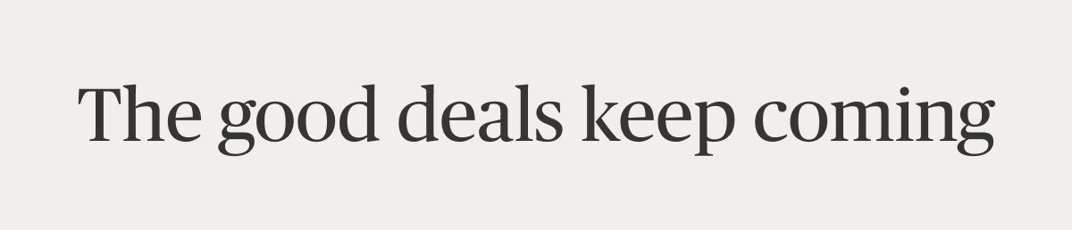 The good deals keep coming 